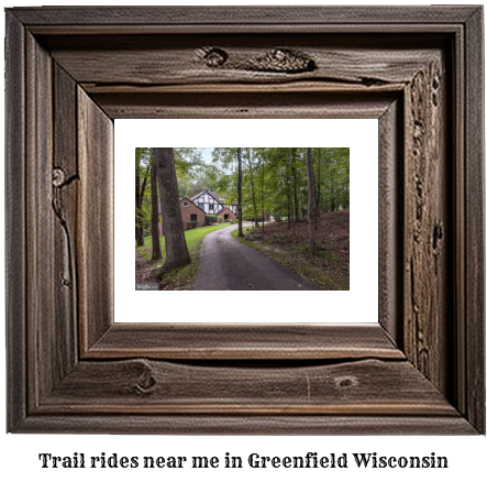 trail rides near me in Greenfield, Wisconsin